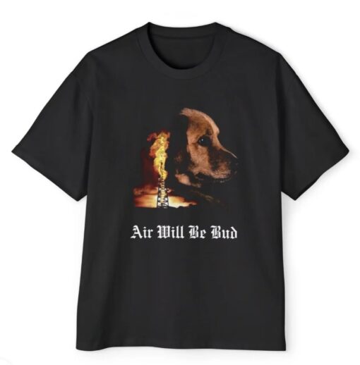 Air Will Be Bud Air Will Be Blood ShirtS