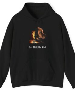 Air Will Be Bud Air Will Be Blood t-Shirt