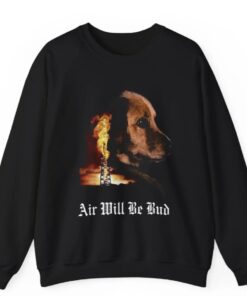 Air Will Be Bud Air Will Be Blood t-ShirtS