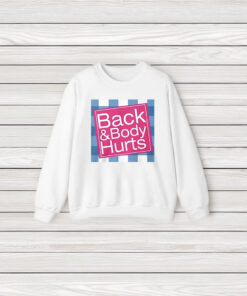 Back And Body Hurts T-Shirts