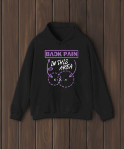 Back Pain In This Area Shirt