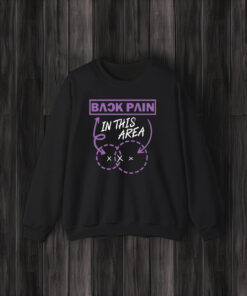 Back Pain In This Area Shirts