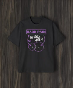 Back Pain In This Area T-Shirts