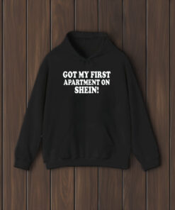 Banterbaby Got My First Apartment On Shein T-Shirt