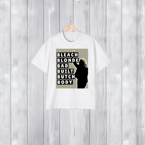 Bleach Blonde Bad Built Butch Body T-Shirt