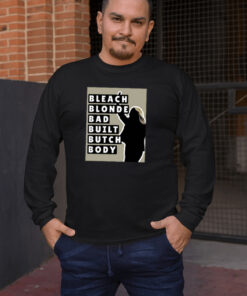 Bleach Blonde Bad Built Butch Body Unisex Tee Sweatshirt