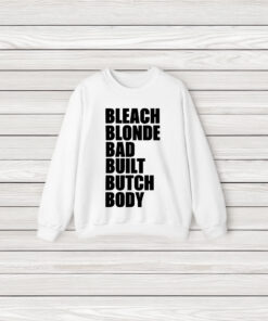 Bleach Blonde Bad Built Butch Body shirt white