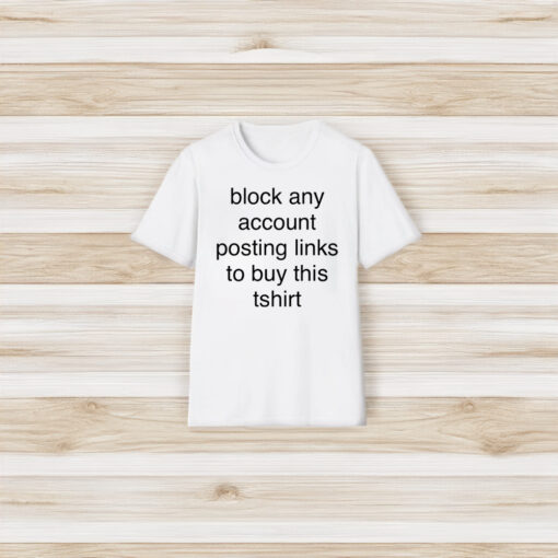 Block Any Account Posting Links To Buy This Shirts