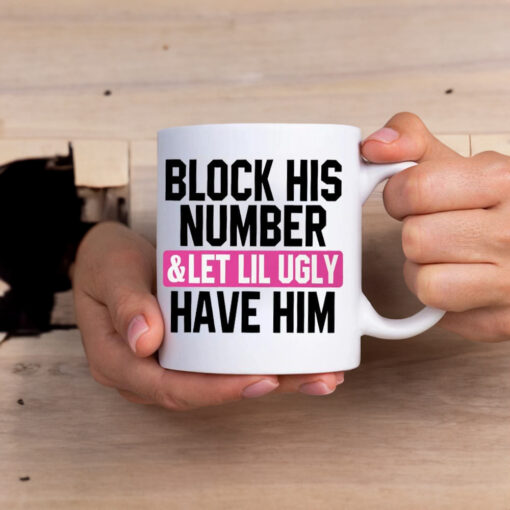 Block His Number And Let Lil Ugly Have Him Mugs