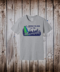 Bring Ya Ass Minnesota Shirt