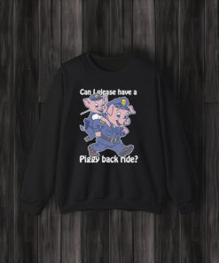 Can I Please Have A Piggy Back Rid Weeeeee T-Shirts