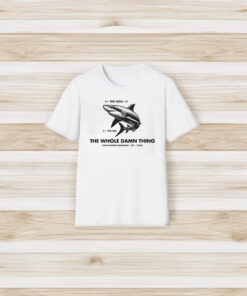 Carcharodon Carcharias The Head The Tail The Whole Damn Thing T-Shirts