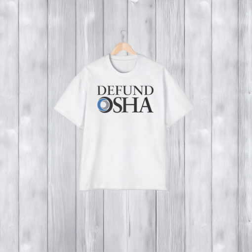 Defund Osha Shirts