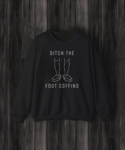 Ditch the Foot Coffins Shirts