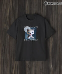 Dont Mess With The Alpha Wolf T-Shirt2