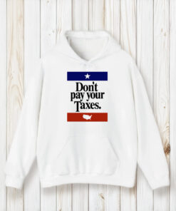 Don't Pay Your Taxes Shirt