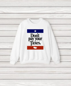 Don't Pay Your Taxes Shirts