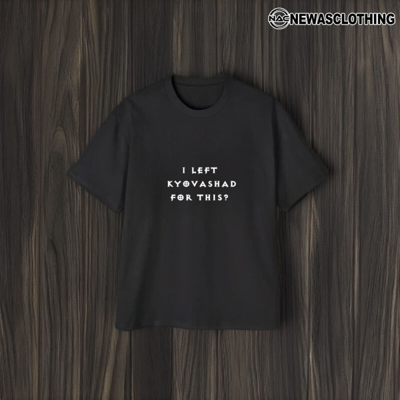 Elon Musk I Left Kyovashad For This T-Shirt2