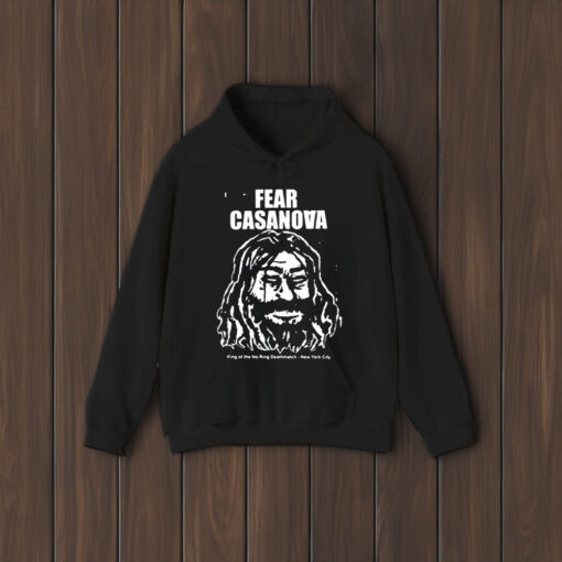 Fear Casanova King Of The No Ring Deathmatch New York City Shirts