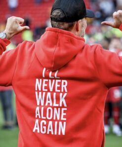 France Jurgen Klopp I’ll Never Walk Alone Again Red Hoodie Back