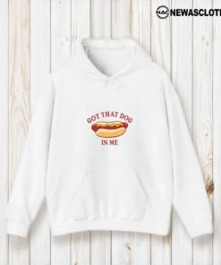 Got That Dog In Me Hot Dog T-Shirt1