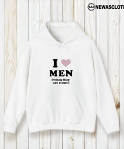 I Love Men When They Are Silent T-Shirt1