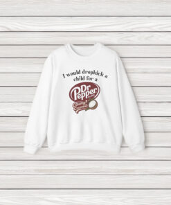 I Would Dropkick A Child For A Dr Pepper Creamy Coconut Shirt