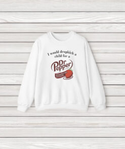 I Would Dropkick A Child For A Dr Pepper Strawberries & Cream T-Shirts