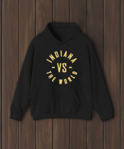 Indiana vs the World Shirts + Hoodie - Indiana Basketball