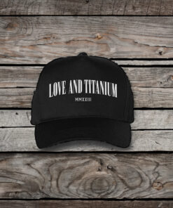 Love and Titanium Hats