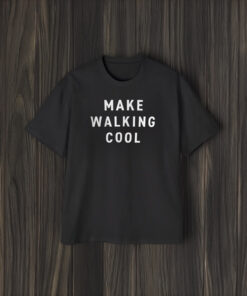 Make Walking Cool Shirt