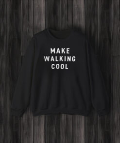 Make Walking Cool T-Shirt