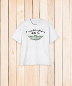 NEW I Would Dropkick A Child For Wingstop T-Shirt