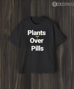 Plants Over Pills 2024 T-Shirt2