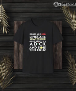 Roses Are Red Limes Are Chartreuse Greg Abbott’s A Dick And Sois Ted Cruz T-Shirt