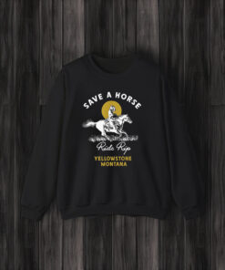 Save A Horse Ride Rip Yellowstone Montana T-Shirts