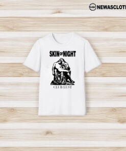 Skin Of Night Club Lust T-Shirt