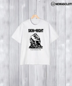 Skin Of Night Club Lust T-Shirt1