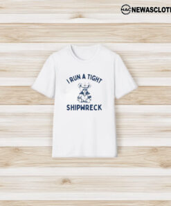 Slippywild I Run A Tight Shipwreck T-Shirt