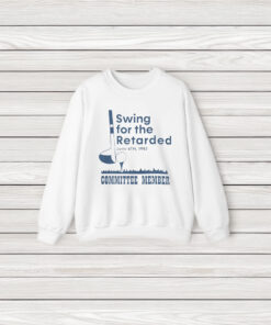 Swing For The Retarded Shirt