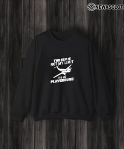 The Sky Is Not My Limit It’s My Playground T-Shirt