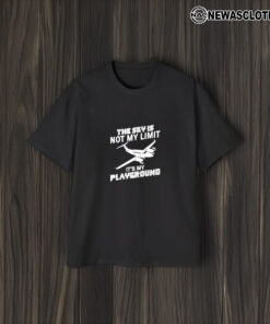 The Sky Is Not My Limit It’s My Playground T-Shirt2