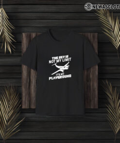 The Sky Is Not My Limit It’s My Playground T-Shirt3