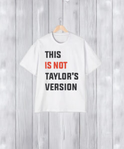 This is Not Taylor’s Version T-Shirt