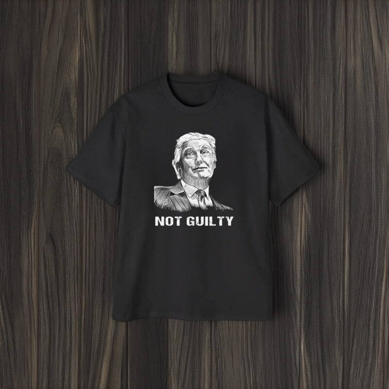 Trump NOT GUILTY Shirt