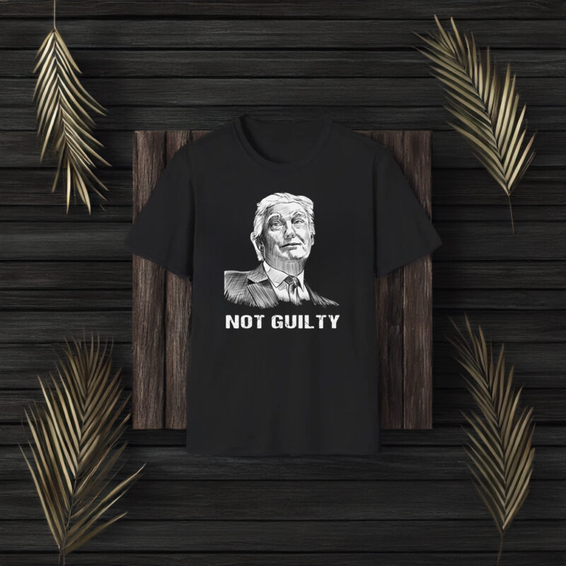 Trump NOT GUILTY Shirts