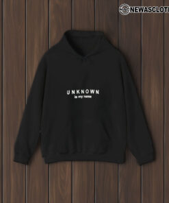 Unknown Is My Name T-Shirt2