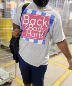 Whotfismick Back And Body Hurts Shirt