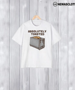 Absolutely Toasted T-Shirt1