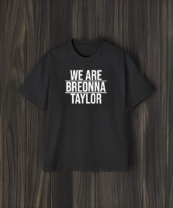 Alysha Clark We Are Breonna Taylor T-Shirts1